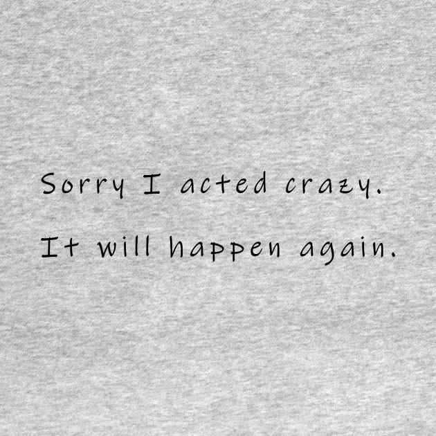 Sorry I Acted Crazy TBI Shirt by survivorsister